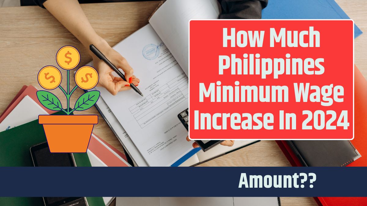 How Much Philippines Minimum Wage Increase In 2024 Know Amount & More