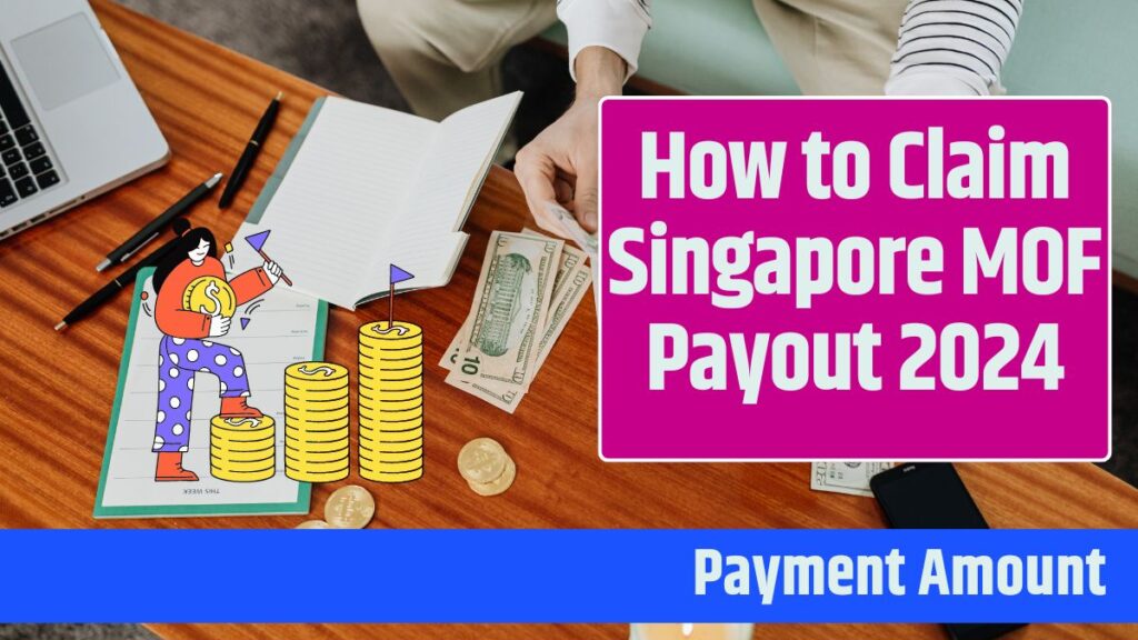 How to Claim Singapore MOF Payout 2024 Know Payment Amount