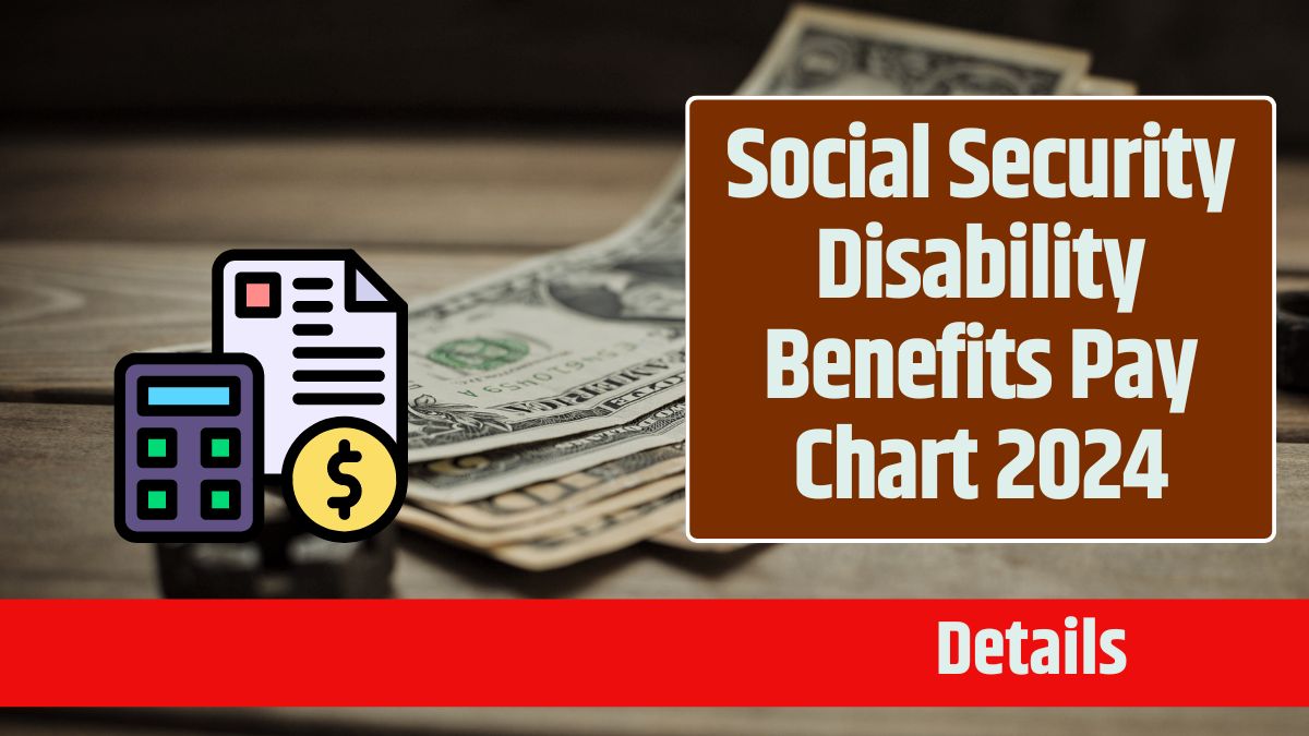 Social Security Disability Benefits Pay Chart 2024 Know Full Payment