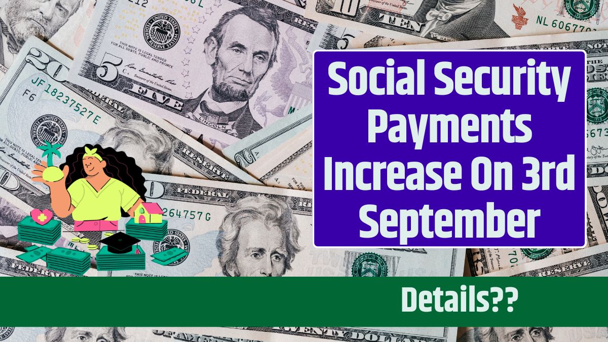 Social Security Payments Increase On 3rd September What You Need To Know