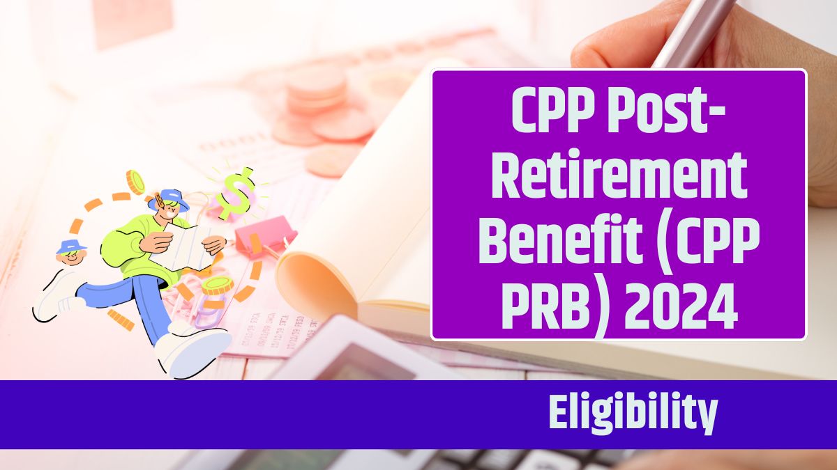 CPP Post-Retirement Benefit (CPP PRB) 2024