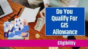 Do You Qualify For GIS Allowance