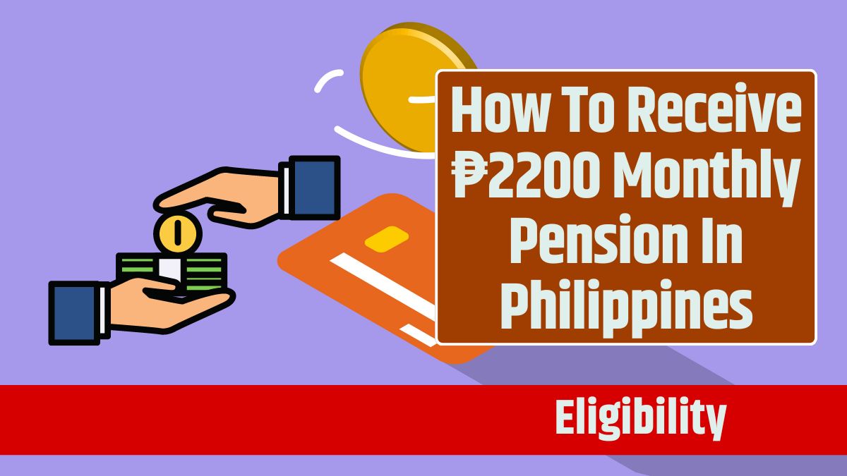 How To Receive ₱2200 Monthly Pension In Philippines