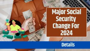 Major Social Security Change for 2024